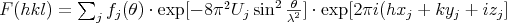 Input: F(hkl) = \sum _{j} f _j (\theta) \cdot \exp[-8\pi^2U_j\sin^2 \frac {\theta} {\lambda^2}] \cdot \exp [2 \pi i (hx_j + ky_j + i z_j]